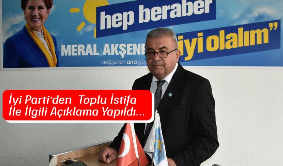 İyi Partiden Toplu İstifa İlgili Açıklama Yapıldı