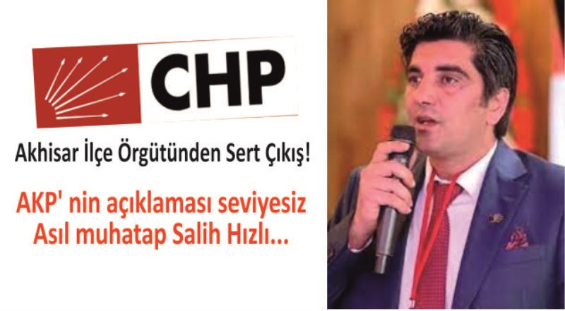 CHP Akhisar İlçe Örgütünden sert çıkış!